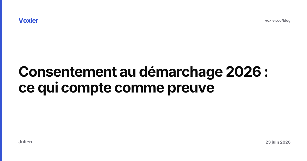 Consentement au démarchage 2026 : ce qui compte comme preuve